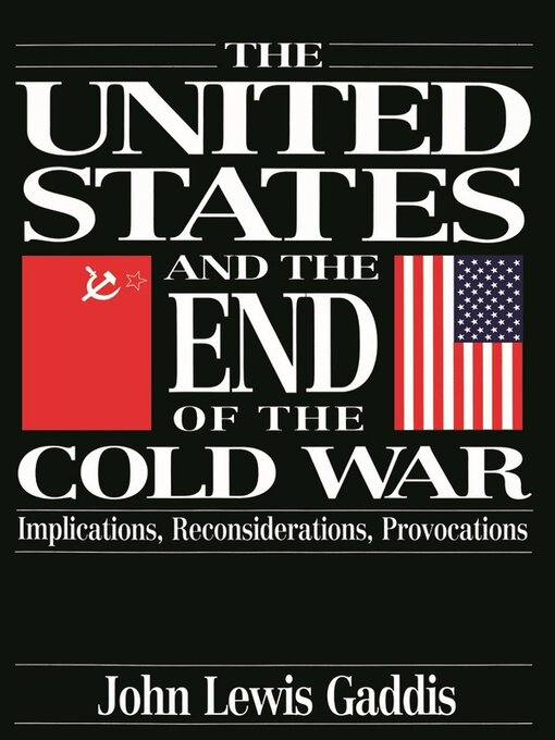 Title details for The United States and the End of the Cold War by John Lewis Gaddis - Available